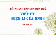 Viết phương trình điện li HNO3? Hỏi nhanh đáp gọn môn Hoá